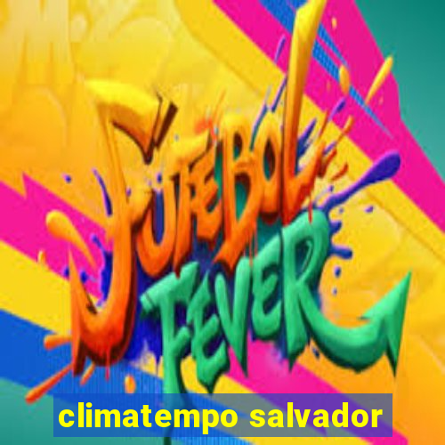 climatempo salvador